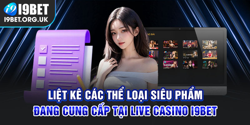 Các thể loại trò chơi live casino i9bet cực HOT